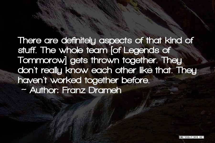 Franz Drameh Quotes: There Are Definitely Aspects Of That Kind Of Stuff. The Whole Team [of Legends Of Tommorow] Gets Thrown Together. They