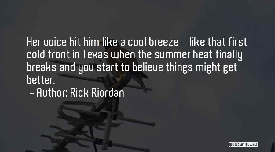 Rick Riordan Quotes: Her Voice Hit Him Like A Cool Breeze - Like That First Cold Front In Texas When The Summer Heat