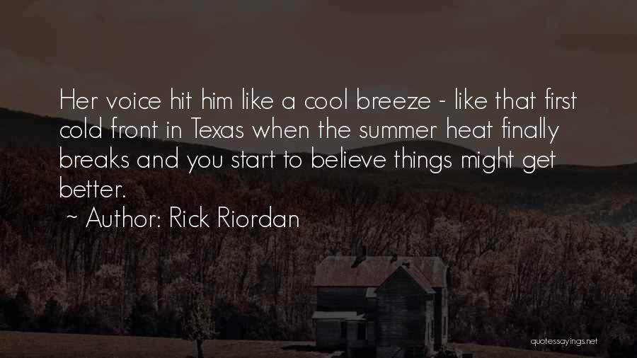 Rick Riordan Quotes: Her Voice Hit Him Like A Cool Breeze - Like That First Cold Front In Texas When The Summer Heat