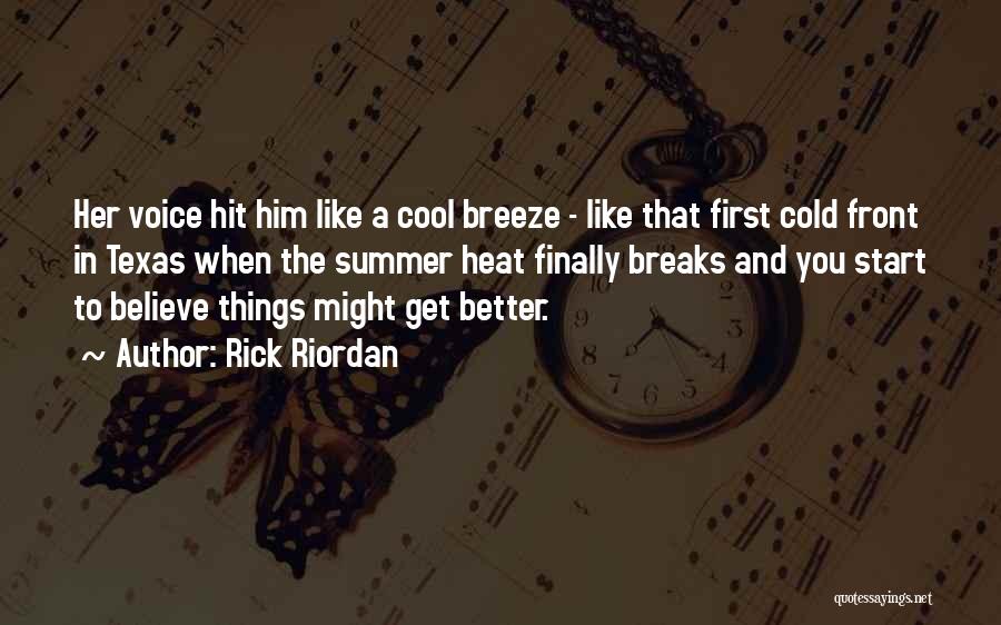 Rick Riordan Quotes: Her Voice Hit Him Like A Cool Breeze - Like That First Cold Front In Texas When The Summer Heat