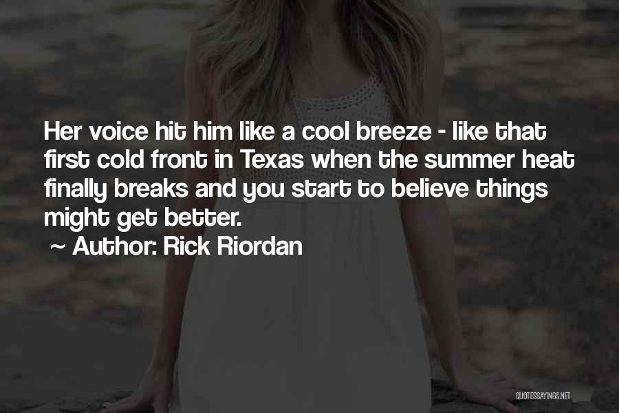 Rick Riordan Quotes: Her Voice Hit Him Like A Cool Breeze - Like That First Cold Front In Texas When The Summer Heat