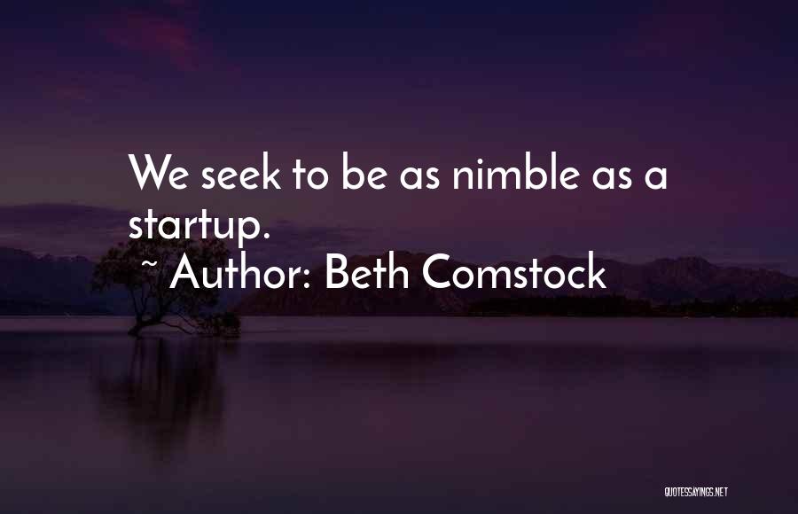 Beth Comstock Quotes: We Seek To Be As Nimble As A Startup.