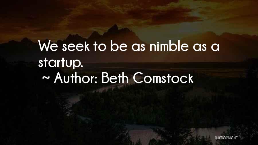 Beth Comstock Quotes: We Seek To Be As Nimble As A Startup.