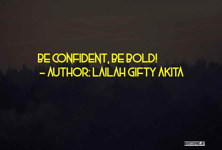 Lailah Gifty Akita Quotes: Be Confident, Be Bold!