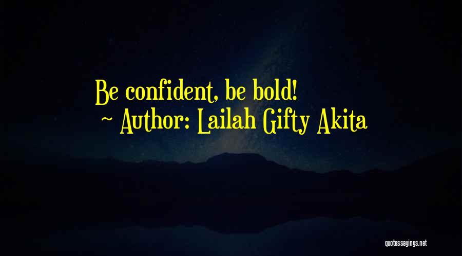 Lailah Gifty Akita Quotes: Be Confident, Be Bold!