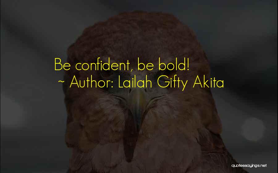 Lailah Gifty Akita Quotes: Be Confident, Be Bold!