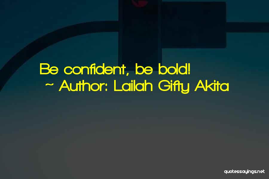 Lailah Gifty Akita Quotes: Be Confident, Be Bold!