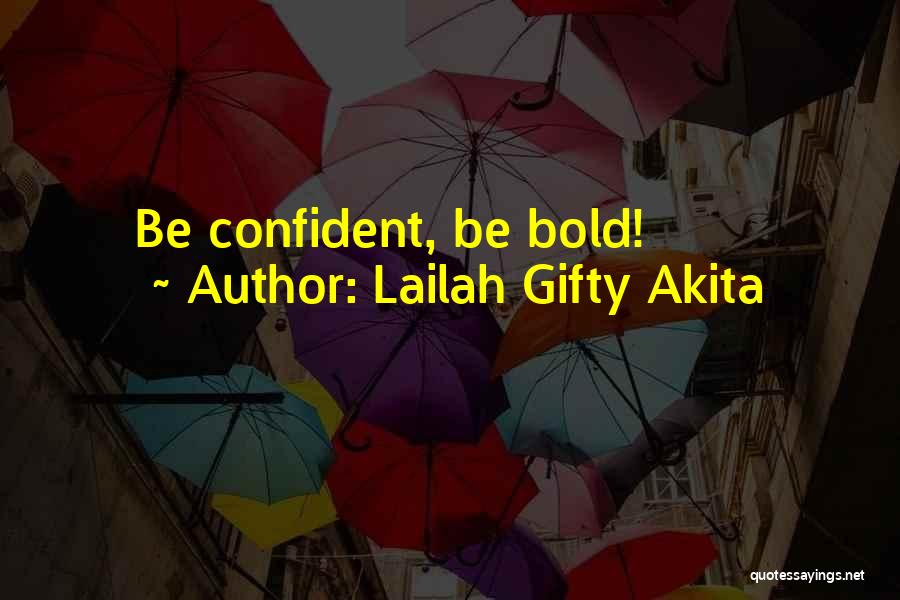 Lailah Gifty Akita Quotes: Be Confident, Be Bold!