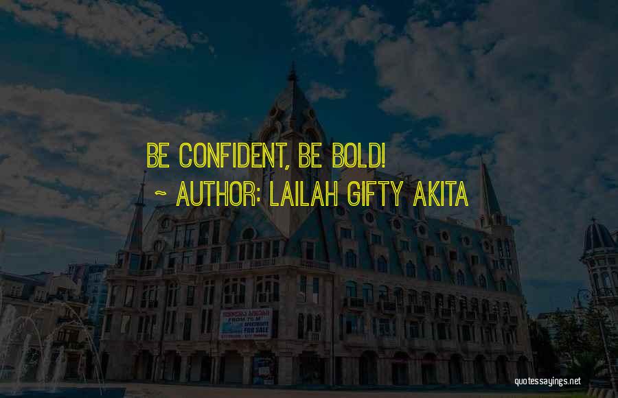 Lailah Gifty Akita Quotes: Be Confident, Be Bold!