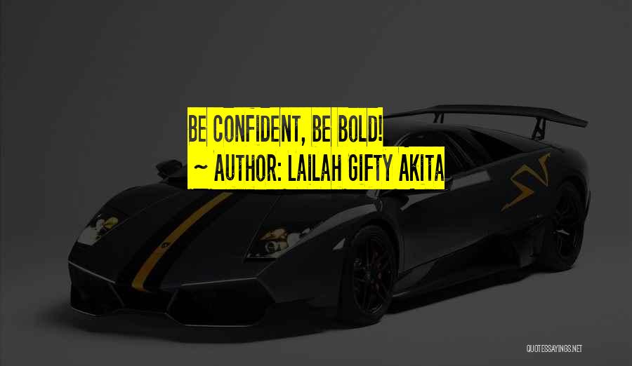 Lailah Gifty Akita Quotes: Be Confident, Be Bold!