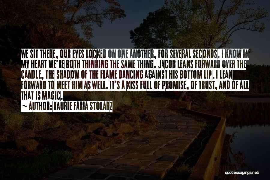 Laurie Faria Stolarz Quotes: We Sit There, Our Eyes Locked On One Another, For Several Seconds. I Know In My Heart We're Both Thinking
