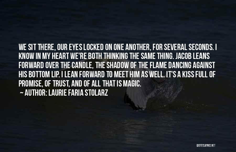 Laurie Faria Stolarz Quotes: We Sit There, Our Eyes Locked On One Another, For Several Seconds. I Know In My Heart We're Both Thinking