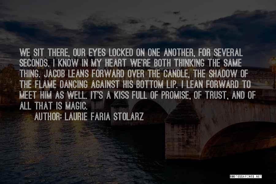 Laurie Faria Stolarz Quotes: We Sit There, Our Eyes Locked On One Another, For Several Seconds. I Know In My Heart We're Both Thinking