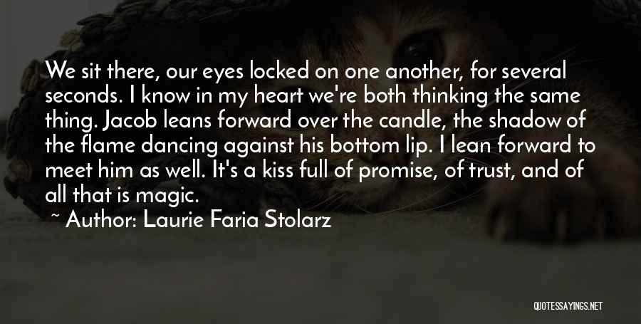Laurie Faria Stolarz Quotes: We Sit There, Our Eyes Locked On One Another, For Several Seconds. I Know In My Heart We're Both Thinking