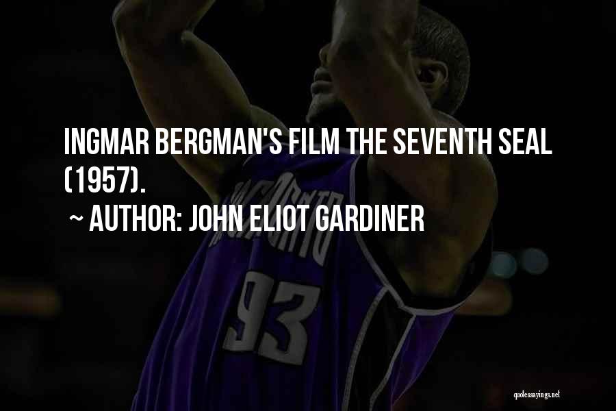 John Eliot Gardiner Quotes: Ingmar Bergman's Film The Seventh Seal (1957).