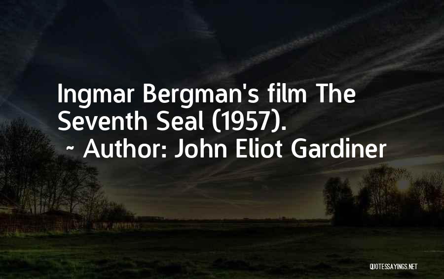 John Eliot Gardiner Quotes: Ingmar Bergman's Film The Seventh Seal (1957).