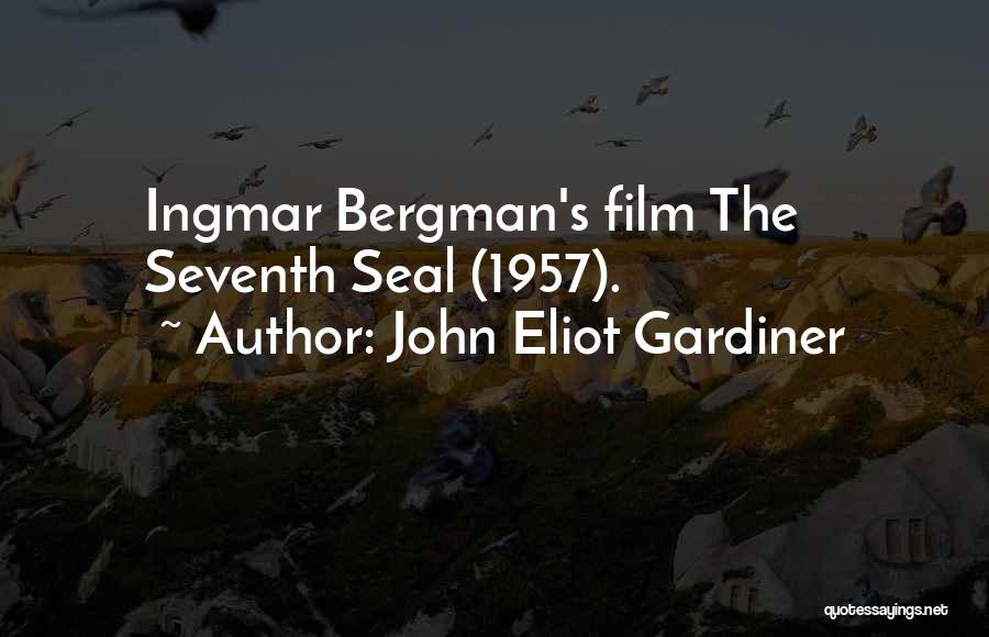 John Eliot Gardiner Quotes: Ingmar Bergman's Film The Seventh Seal (1957).