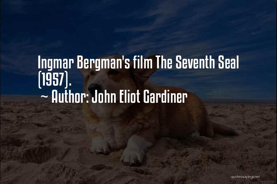 John Eliot Gardiner Quotes: Ingmar Bergman's Film The Seventh Seal (1957).