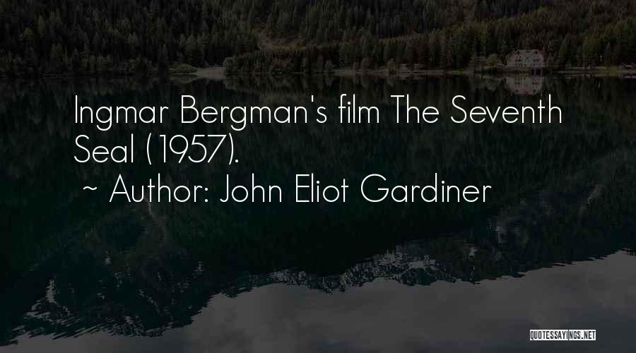 John Eliot Gardiner Quotes: Ingmar Bergman's Film The Seventh Seal (1957).