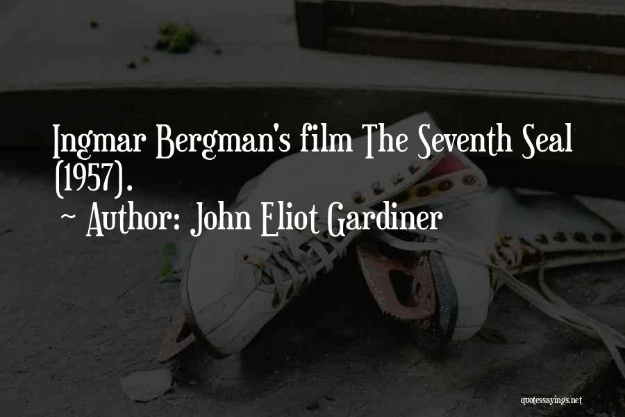 John Eliot Gardiner Quotes: Ingmar Bergman's Film The Seventh Seal (1957).