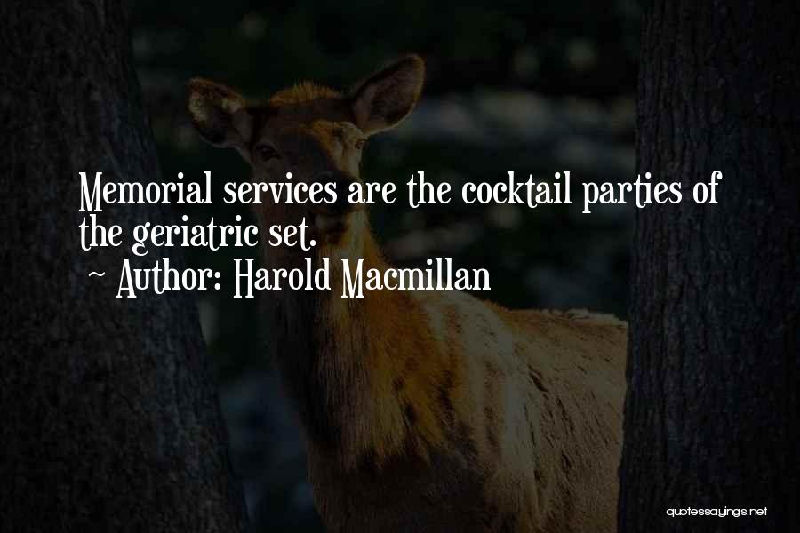 Harold Macmillan Quotes: Memorial Services Are The Cocktail Parties Of The Geriatric Set.
