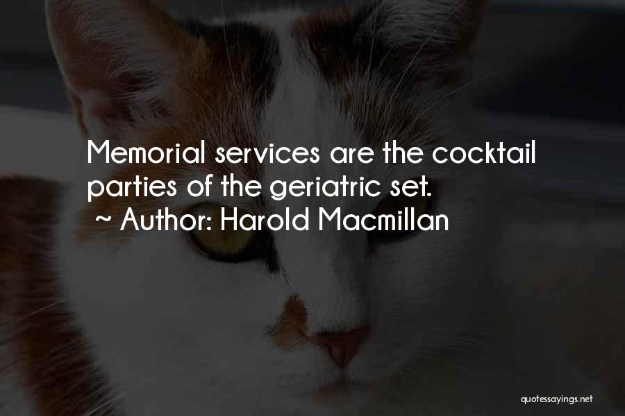 Harold Macmillan Quotes: Memorial Services Are The Cocktail Parties Of The Geriatric Set.