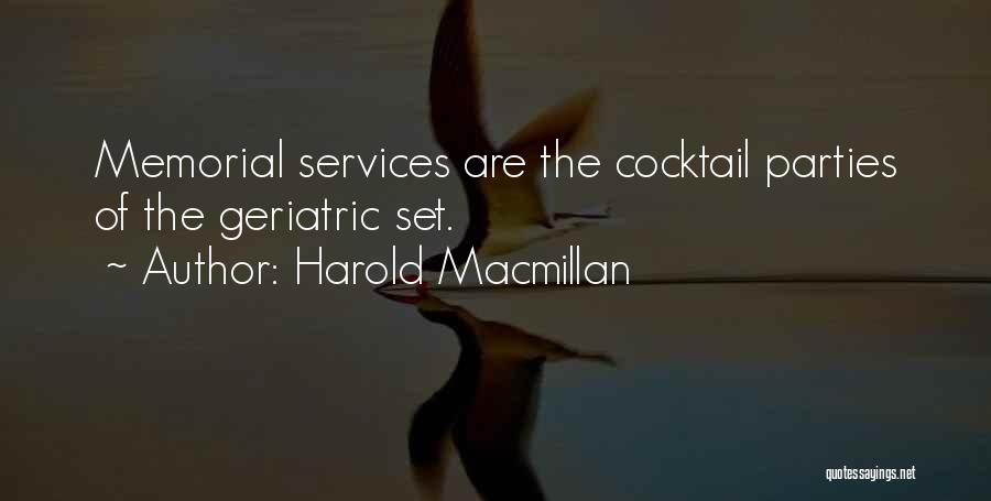 Harold Macmillan Quotes: Memorial Services Are The Cocktail Parties Of The Geriatric Set.