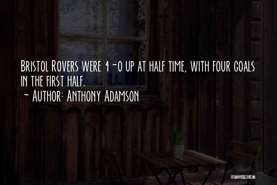 Anthony Adamson Quotes: Bristol Rovers Were 4-0 Up At Half Time, With Four Goals In The First Half.