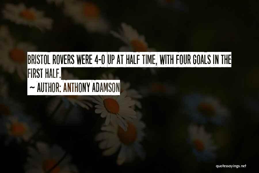 Anthony Adamson Quotes: Bristol Rovers Were 4-0 Up At Half Time, With Four Goals In The First Half.