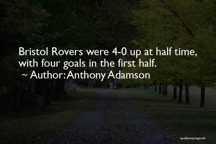 Anthony Adamson Quotes: Bristol Rovers Were 4-0 Up At Half Time, With Four Goals In The First Half.