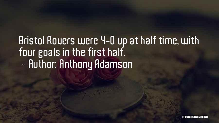 Anthony Adamson Quotes: Bristol Rovers Were 4-0 Up At Half Time, With Four Goals In The First Half.