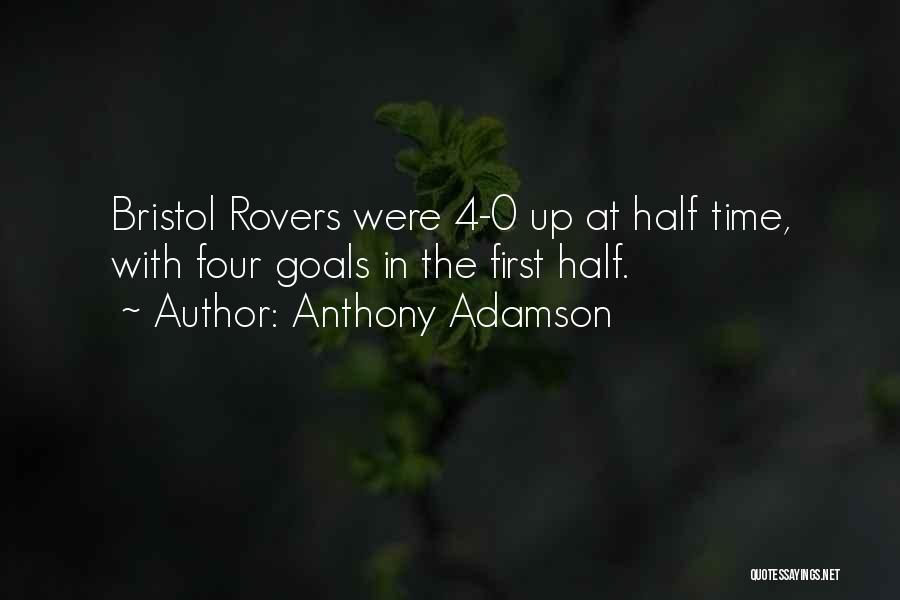 Anthony Adamson Quotes: Bristol Rovers Were 4-0 Up At Half Time, With Four Goals In The First Half.