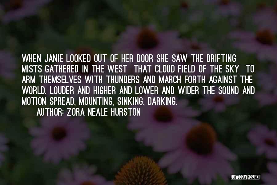 Zora Neale Hurston Quotes: When Janie Looked Out Of Her Door She Saw The Drifting Mists Gathered In The West That Cloud Field Of