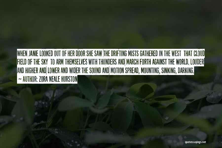 Zora Neale Hurston Quotes: When Janie Looked Out Of Her Door She Saw The Drifting Mists Gathered In The West That Cloud Field Of