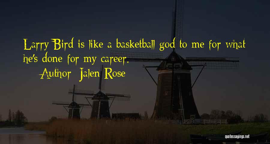 Jalen Rose Quotes: Larry Bird Is Like A Basketball God To Me For What He's Done For My Career.