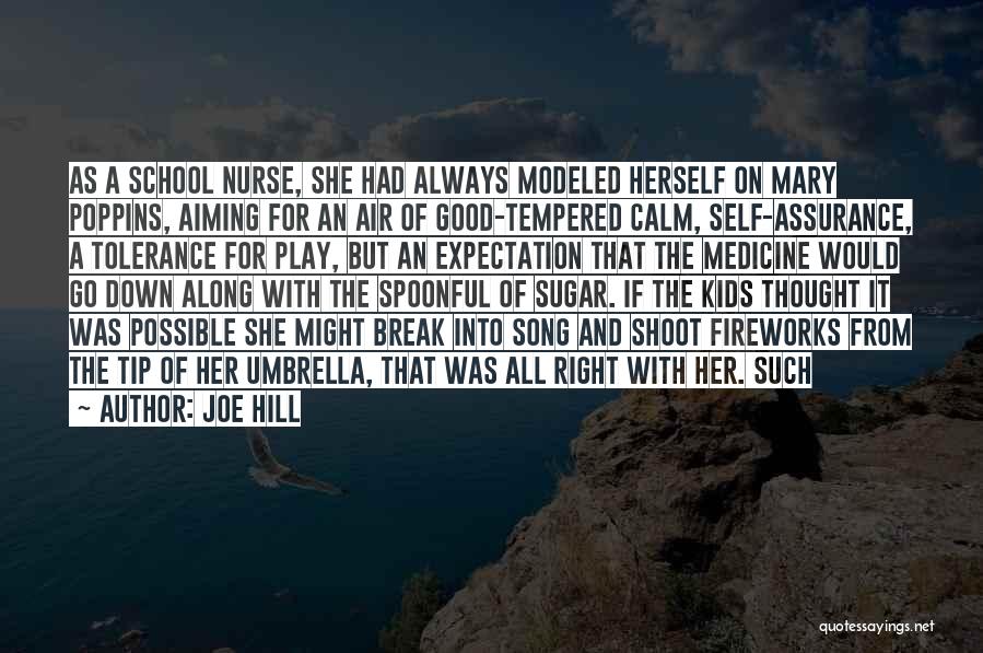 Joe Hill Quotes: As A School Nurse, She Had Always Modeled Herself On Mary Poppins, Aiming For An Air Of Good-tempered Calm, Self-assurance,