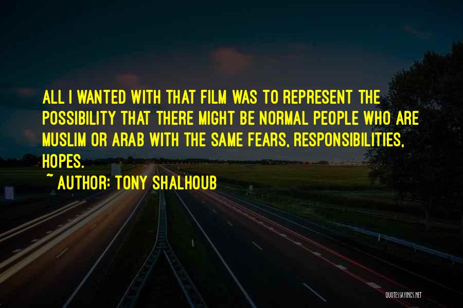 Tony Shalhoub Quotes: All I Wanted With That Film Was To Represent The Possibility That There Might Be Normal People Who Are Muslim