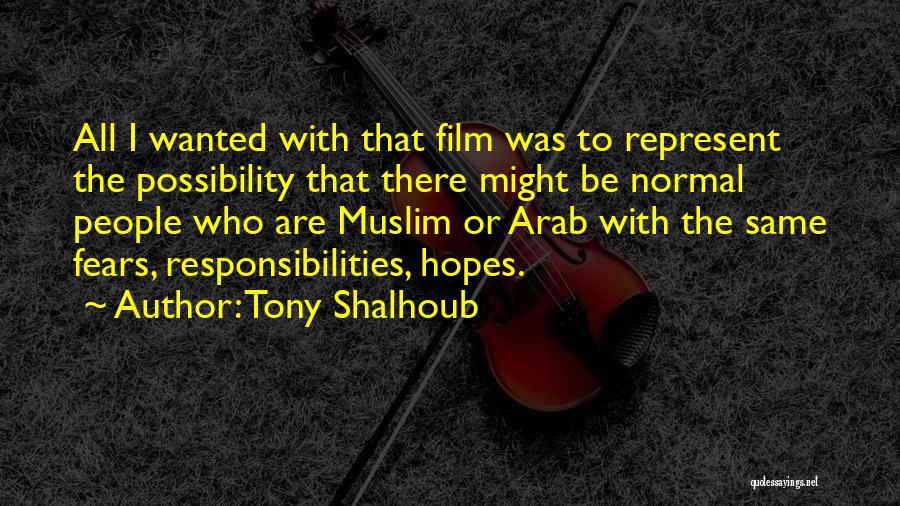 Tony Shalhoub Quotes: All I Wanted With That Film Was To Represent The Possibility That There Might Be Normal People Who Are Muslim