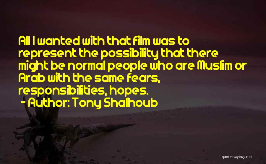 Tony Shalhoub Quotes: All I Wanted With That Film Was To Represent The Possibility That There Might Be Normal People Who Are Muslim