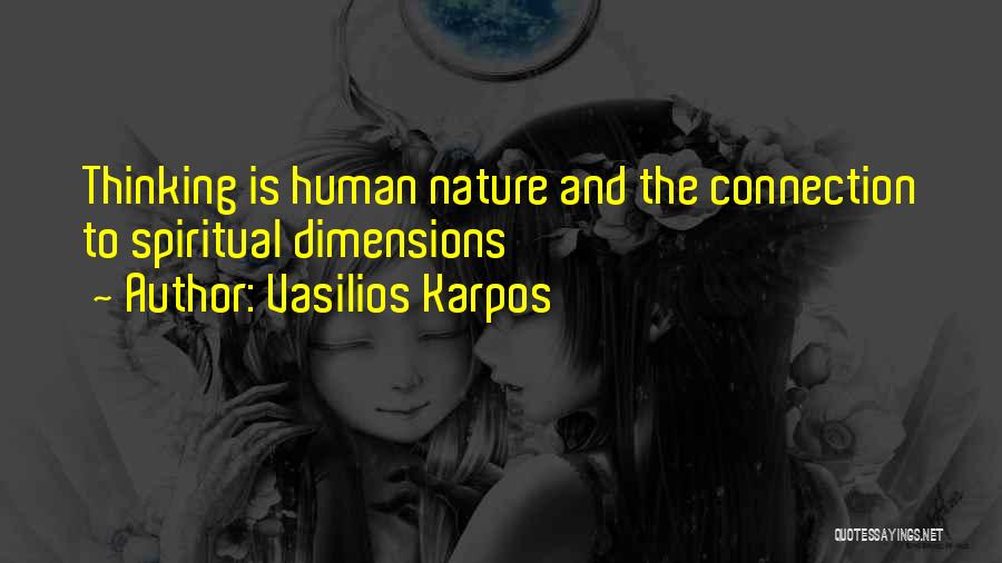 Vasilios Karpos Quotes: Thinking Is Human Nature And The Connection To Spiritual Dimensions