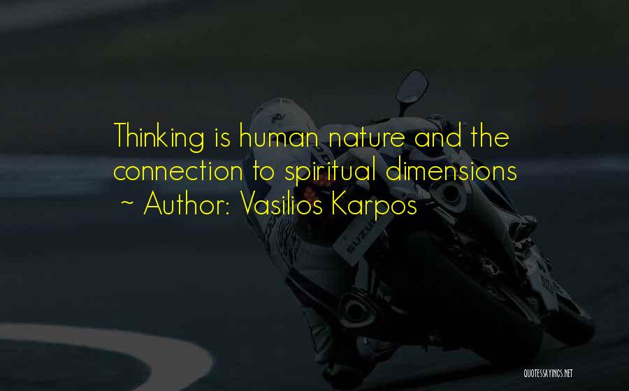 Vasilios Karpos Quotes: Thinking Is Human Nature And The Connection To Spiritual Dimensions