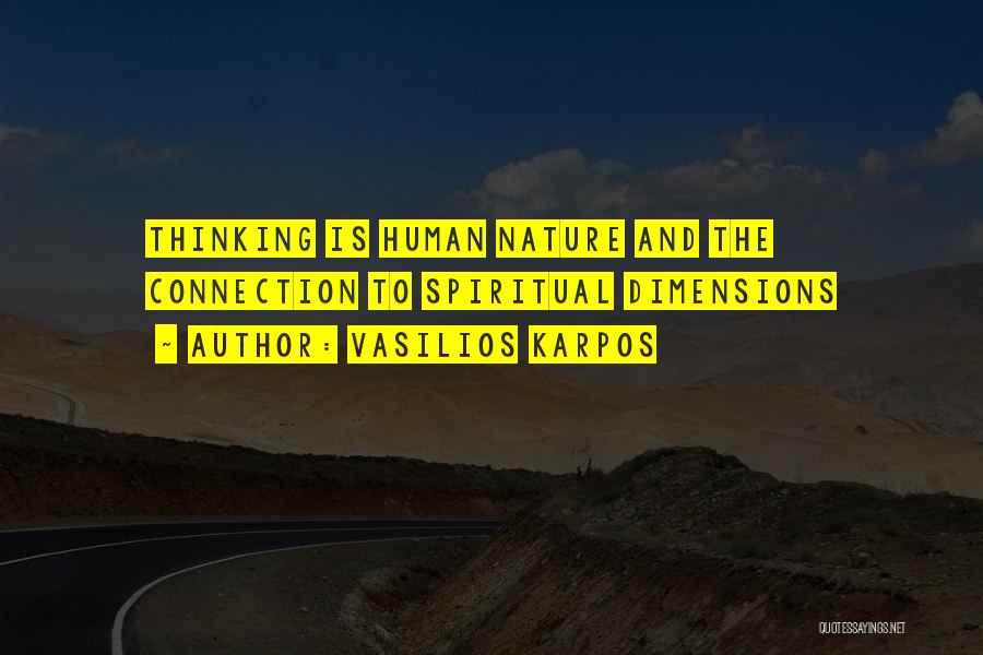 Vasilios Karpos Quotes: Thinking Is Human Nature And The Connection To Spiritual Dimensions