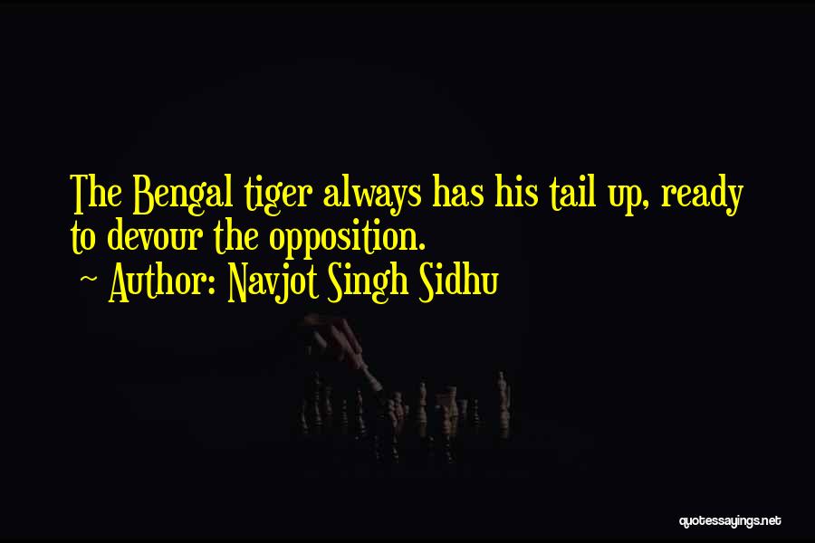 Navjot Singh Sidhu Quotes: The Bengal Tiger Always Has His Tail Up, Ready To Devour The Opposition.