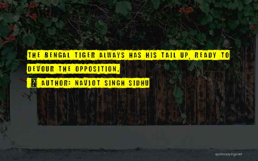 Navjot Singh Sidhu Quotes: The Bengal Tiger Always Has His Tail Up, Ready To Devour The Opposition.