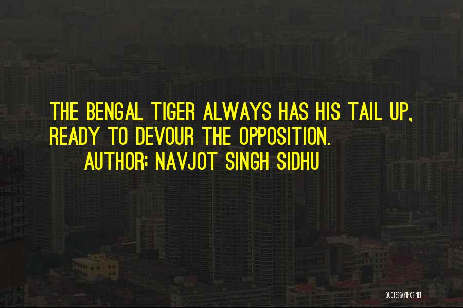 Navjot Singh Sidhu Quotes: The Bengal Tiger Always Has His Tail Up, Ready To Devour The Opposition.