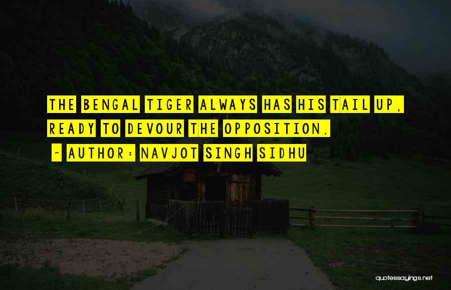 Navjot Singh Sidhu Quotes: The Bengal Tiger Always Has His Tail Up, Ready To Devour The Opposition.