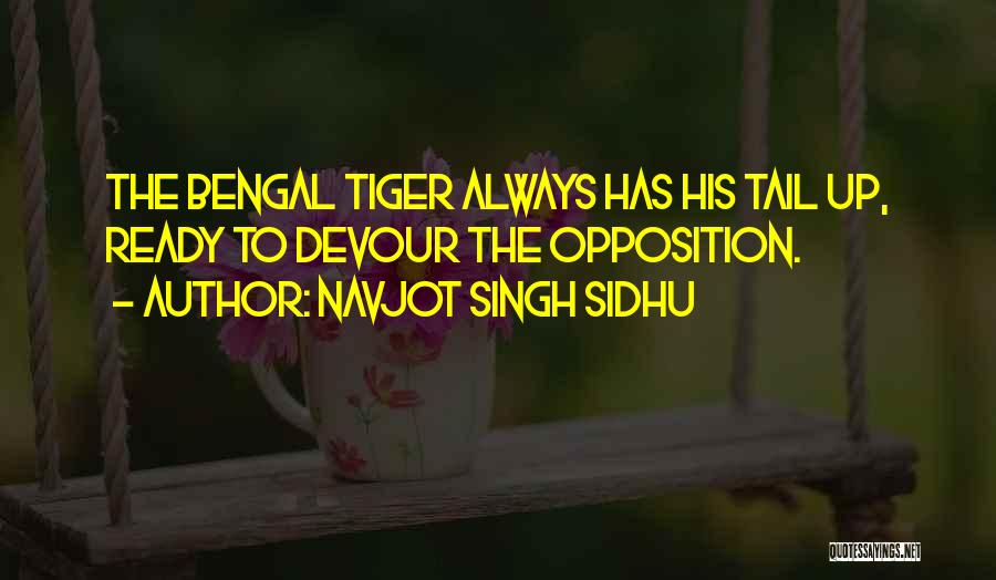 Navjot Singh Sidhu Quotes: The Bengal Tiger Always Has His Tail Up, Ready To Devour The Opposition.