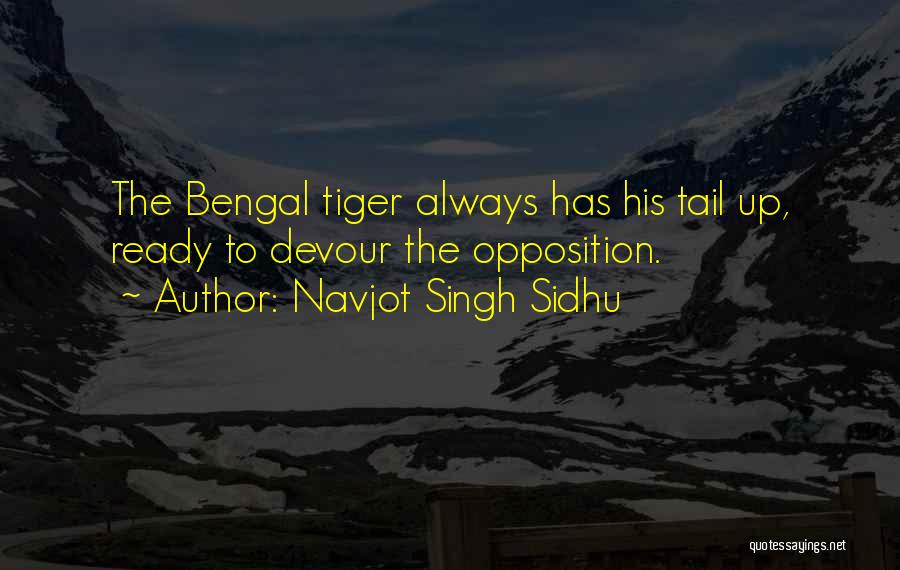 Navjot Singh Sidhu Quotes: The Bengal Tiger Always Has His Tail Up, Ready To Devour The Opposition.