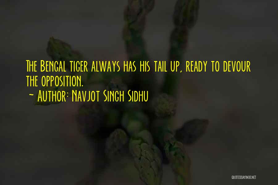 Navjot Singh Sidhu Quotes: The Bengal Tiger Always Has His Tail Up, Ready To Devour The Opposition.