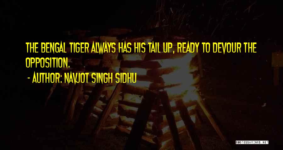 Navjot Singh Sidhu Quotes: The Bengal Tiger Always Has His Tail Up, Ready To Devour The Opposition.